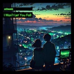 Leönard - I Won’t Let You Fall (Original Mix) [Future Bass 2024]