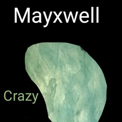 Mayxwell - Crazy (Mayxwell Basskick Remix)