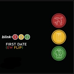 Blink 182 - First Date (ew flip)
