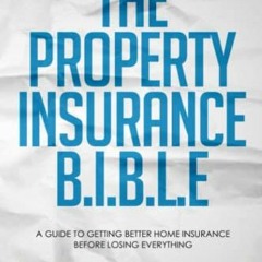 [Free] PDF 📝 The Property Insurance B.I.B.L.E: A Guide to Getting Better Home Insura