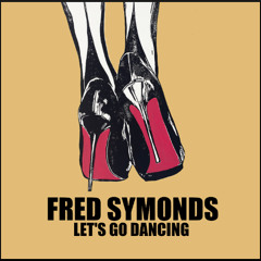 Fred Symonds - Let's Go Dancing (FREE DOWNLOAD)