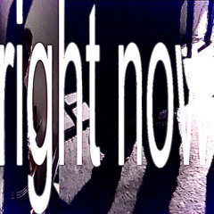 right now (yvngonce)