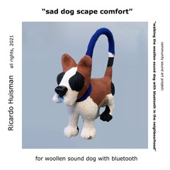 Sad Dog Scape Comfort for Woollen Sound Dog, Ricardo Huisman, 2021