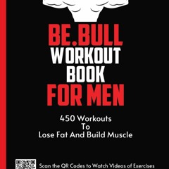 ❤Book⚡[PDF]✔ Be.Bull Workout Book for Men: 450 Workouts to Lose Fat and Build Mu