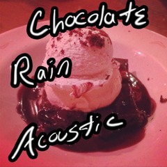Chocolate Rain - Tenth Anniversary Acoustic