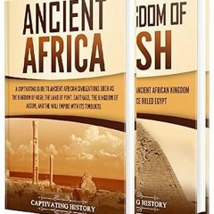 Ancient African Kingdoms: A Captivating Guide to Civilizations of Ancient Africa Such as the La