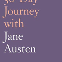 [GET] PDF 📂 30-Day Journey with Jane Austen by  Natasha Duquette [PDF EBOOK EPUB KIN