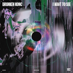 Premiere: Drunken Kong - I Want To See [Drumcode]