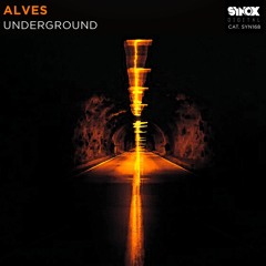 ALVES - Underground (OUT NOW)[SYNOX DIGITAL]