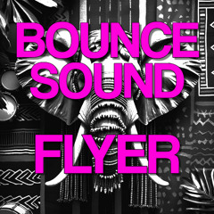 FLYER - BOUNCE SOUND  [FREE DOWNLOAD]