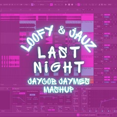 Last Night (Loofy x Jauz Mashup)