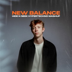 New Balance (Hide N Seek Hypertechno Mashup)