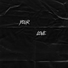 YOUR LOVE