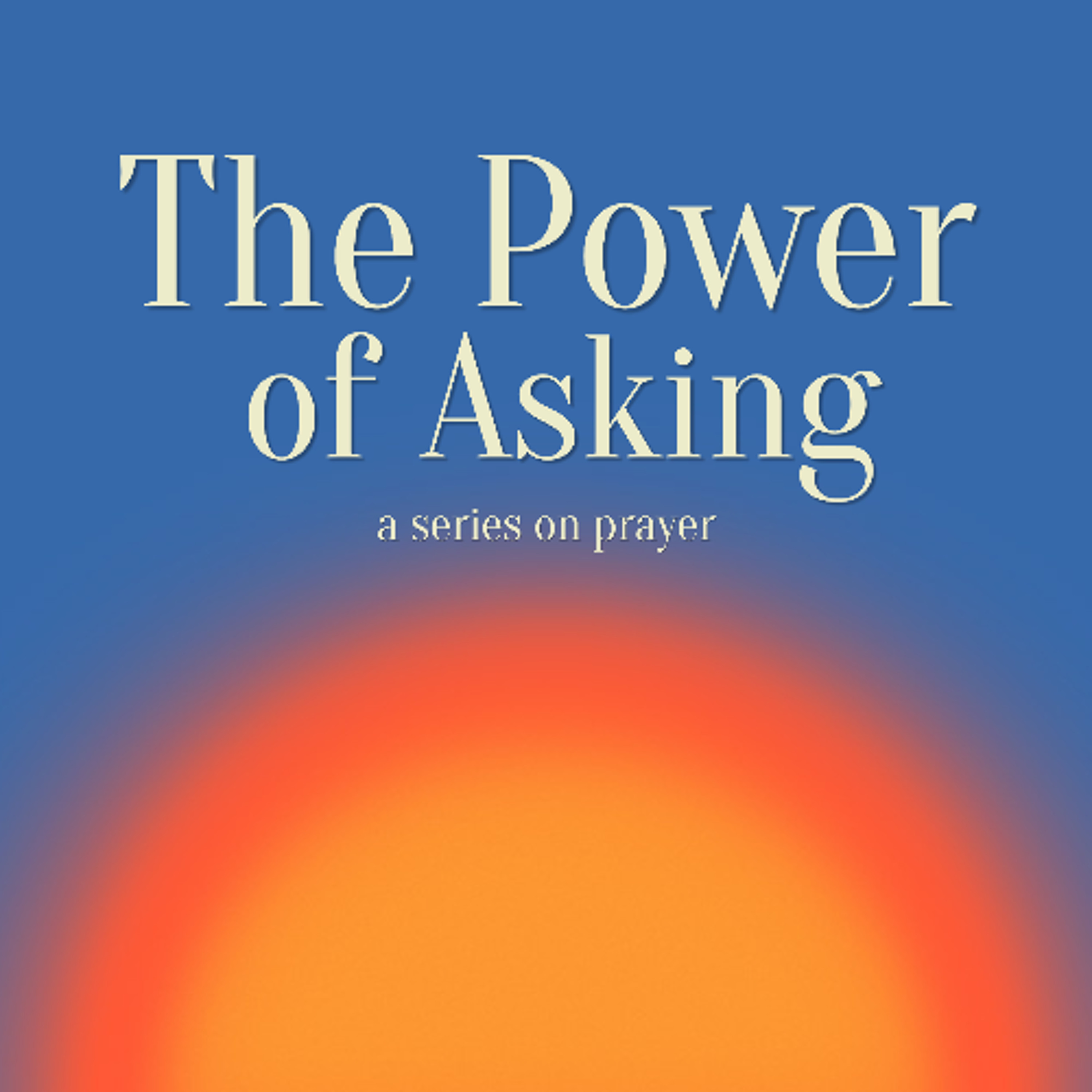 The Power of Asking Part 4 - Pastor Matt Sena episode artwork