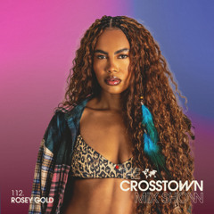 The Crosstown Mix Show 112 - Rosey Gold