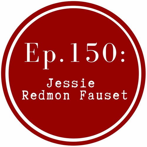 Get Lit Episode 150: Jessie Redmon Fauset