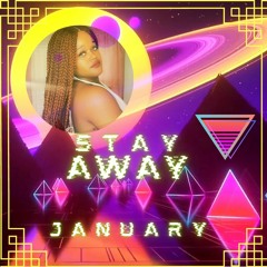 Stay Away By January Woods