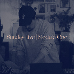 Module One - Live @ Sunday Sessions