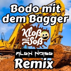 Bodo mit dem Bagger (Kloß mit Soß & Alex Noise Remix)