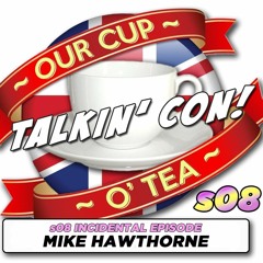 Talkin' Con: A Cup O' Tea with An Englishman In San Diego s08 INCIDENTAL Mike Hawthorne