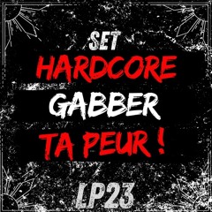 LP23- Set Hardcore Gabber Ta Peur !
