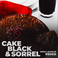 Black Cake & Sorrel (DSM League Remix)
