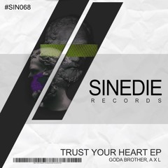 SIN068 : Goda Brother, A X L - Trust Your Heart (Original Mix)