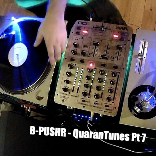 B-Pushr - QuaranTunes Pt. 7