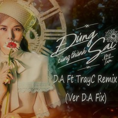 Mỹ Tâm - Đúng Cũng Thành Sai - D.A x TrayC Remix (Ver D.A Fix)