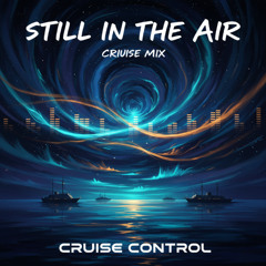 Still in the Air (Cruise Mix)