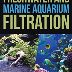 GET EBOOK 🖌️ Freshwater and Marine Aquarium Filtration The Path Toward Camelot by  B
