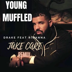 Drake - Take Care (Young Muffled Remix)feat. Rihanna