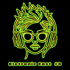 ELETRONIC CAST # 8