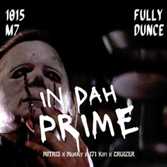 IN DA PRIME Ft Murky x 171kifi x Cruizer