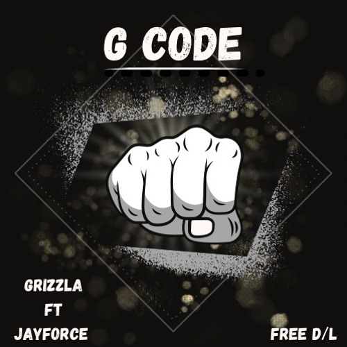 G CODE - GRIZZLA FT JAYFORCE (FREE D/L)
