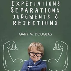 [VIEW] PDF 💑 Projections, Expectations, Separations, Judgments & Rejections by  Gary