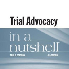 READ PDF 📪 Trial Advocacy in a Nutshell (Nutshells) by  Paul Bergman [PDF EBOOK EPUB