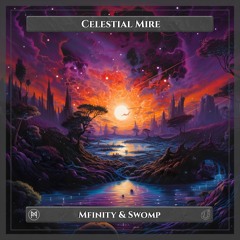 Mfinity & Swomp - Celestial Mire