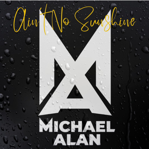 Stream 13 Aint No Sunshine.mp3 by Michael Alan | Listen online for free on  SoundCloud