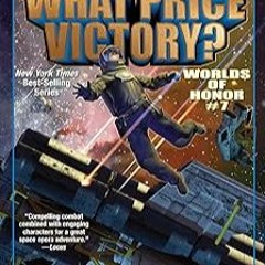 [GET] [EPUB KINDLE PDF EBOOK] What Price Victory? (Honor Harrington - Worlds of Honor Book 7) by Dav