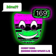 HORNY SONG (GRINDR DONK UPDATE 6.9)