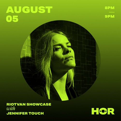 Riotvan Showcase @ HÖR / Jennifer Touch / August 5th 2020