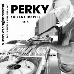 PERKY @PHILANTROPIES (APX & NUNOISE)