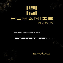 010 - HUMANIZE Radio by Robert Fell