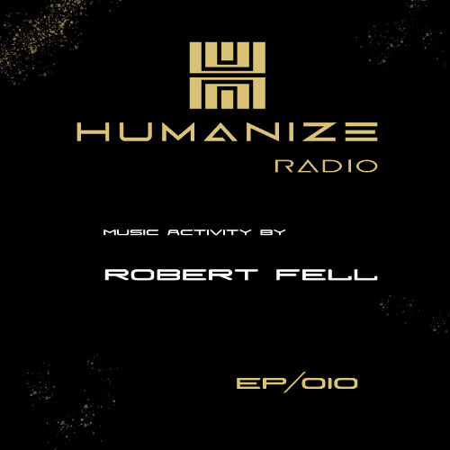 010 - HUMANIZE Radio by Robert Fell