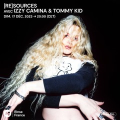 [re]sources avec Izzy Camina & Tommy Kid - 17 Décembre 2023