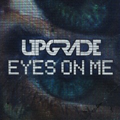 Upgrade - Eyes On Me - First Request Records - January 31st 2024
