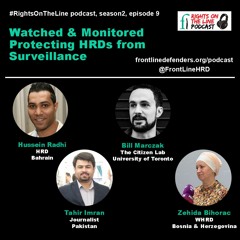 Season 2, Episode 9 - Watched & Monitored: Protecting HRDs from Surveillance