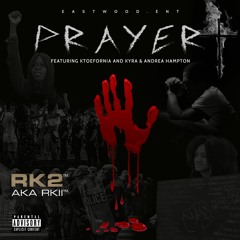 RK2 aka RK II - PRAYER Ft Ktoefornia, Kyra & Andrea Hampton