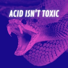 acid isn't toxic